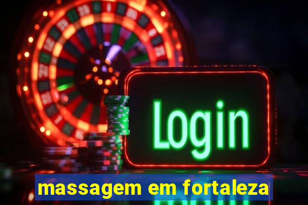 massagem em fortaleza